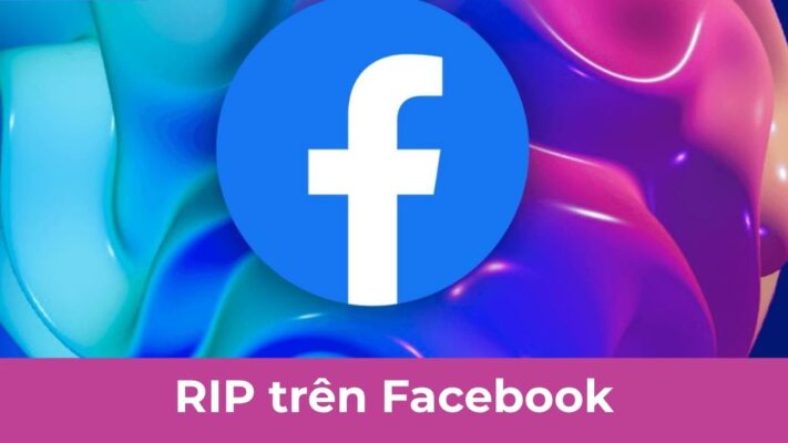 RIP trên Facebook là gì? Hướng dẫn cách RIP Facebook mới nhất năm 2025